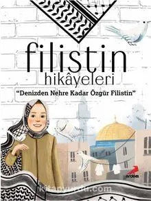 Filistin hikâyeleri “Nehirden denize özgür Filistin”